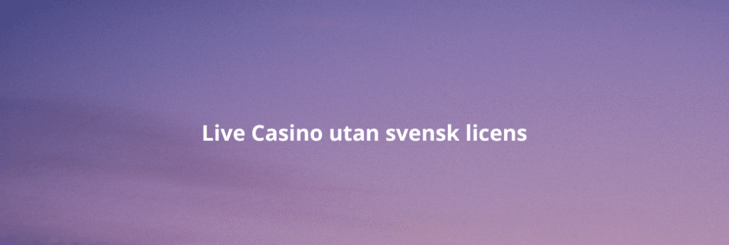 Live Casino utan svensk licens (1)