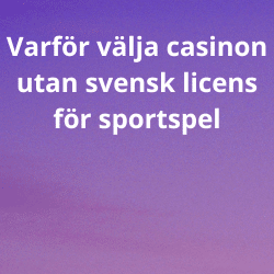 Varför välja casinon utan svensk licens för sportspel