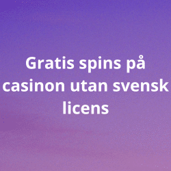 Gratis spins på casinon utan svensk licens