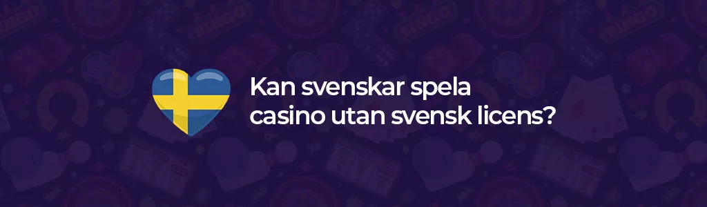 Kan svenskar spela på casino utan licens?